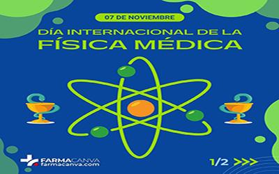 07 • NOVIEMBRE • DÍA INTERNACIONAL DE LA FÍSICA MÉDICA