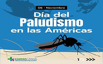 06 • NOVIEMBRE • DÍA DEL PALUDISMO EN LAS AMÉRICAS