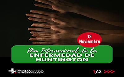 13 • NOVIEMBRE • DÍA INTERNACIONAL DE LA ENFERMEDAD DE HUNTINGTON