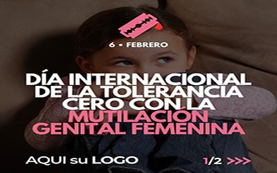 06 • FEBRERO • DÍA INTERNACIONAL DE LA TOLERANCIA CERO CON LA MUTILACIÓN GENITAL FEMENINA