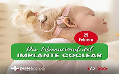 25 • FEBRERO • DÍA INTERNACIONAL DEL IMPLANTE COCLEAR