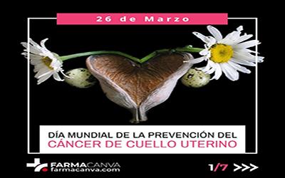 26 • MARZO • DÍA MUNDIAL DE PREVENCIÓN DEL CÁNCER DE CUELLO UTERINO