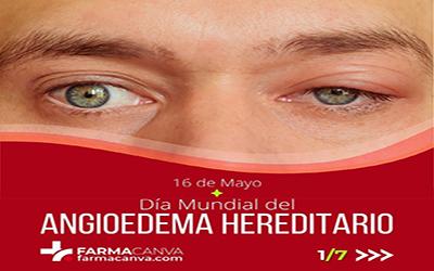 16 • MAYO • DÍA MUNDIAL DEL ANGIOEDEMA HEREDITARIO